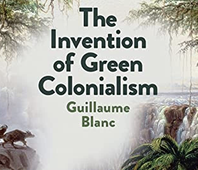 The Invention of Green Colonialism